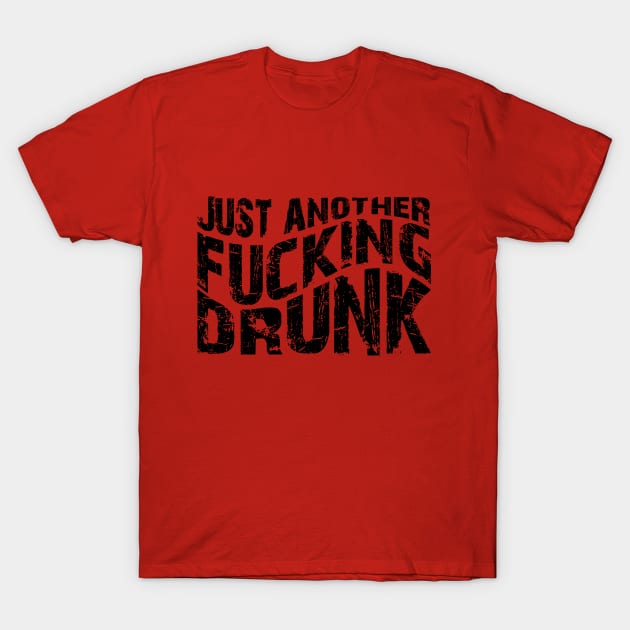 Just another fucking drunk T-Shirt by SkateAnansi